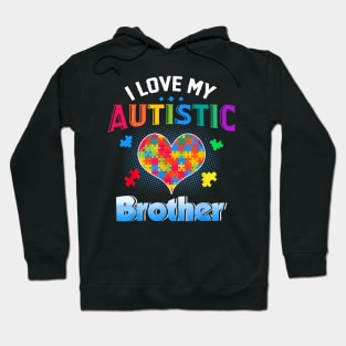 I Love My Autistic Brother Autism Awareness Day Hoodie